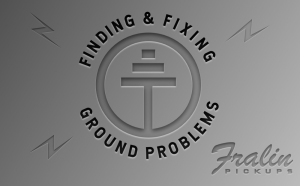 Lindy Fralin Pickups - Finding and Fixing Guitar Ground Problems