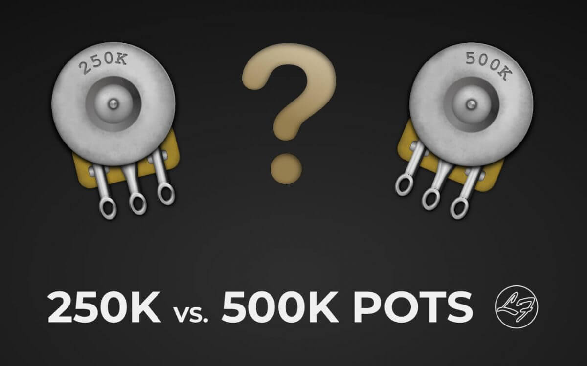 learn-how-to-choose-between-250k-and-500k-pots-now-fralin-pickups